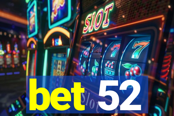 bet 52