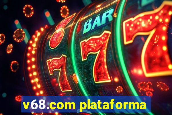 v68.com plataforma