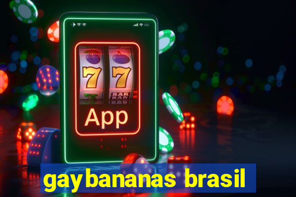 gaybananas brasil