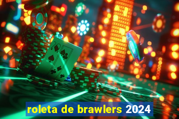 roleta de brawlers 2024