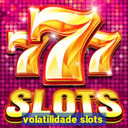 volatilidade slots