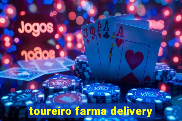 toureiro farma delivery