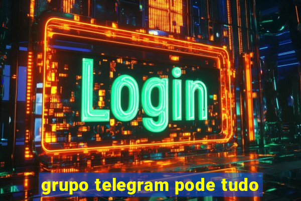 grupo telegram pode tudo