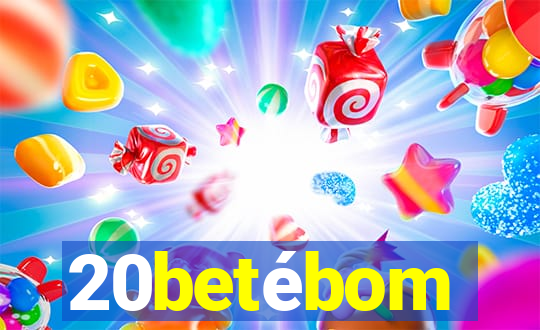 20betébom