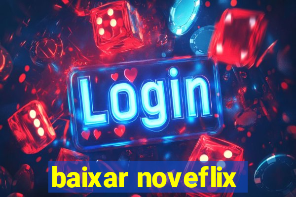 baixar noveflix