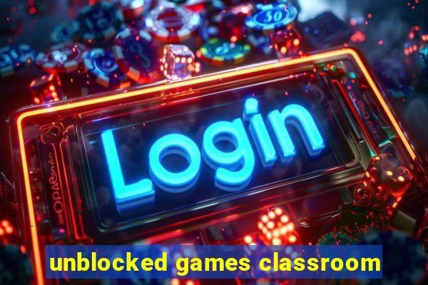 unblocked games classroom