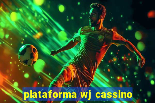 plataforma wj cassino