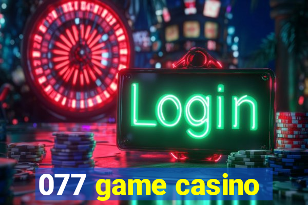 077 game casino