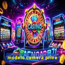 modelo camera prive