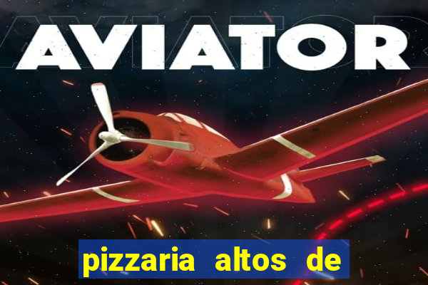 pizzaria altos de santana sjc