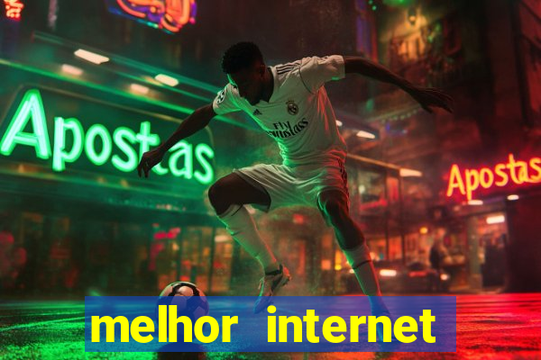 melhor internet para jogar online