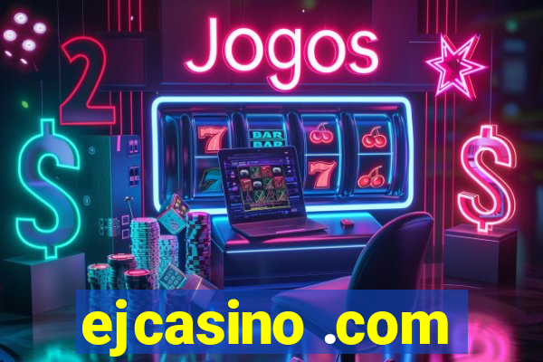 ejcasino .com