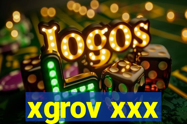 xgrov xxx