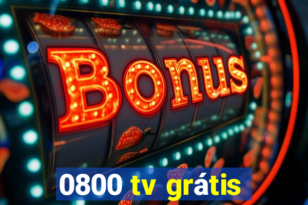 0800 tv grátis