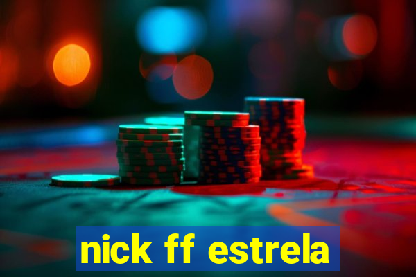 nick ff estrela