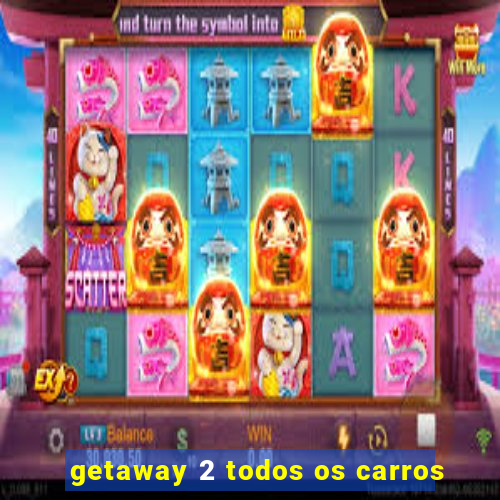 getaway 2 todos os carros