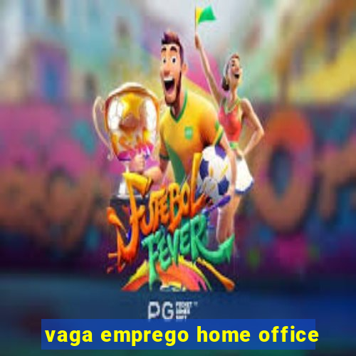 vaga emprego home office