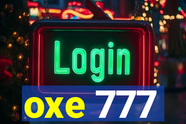 oxe 777