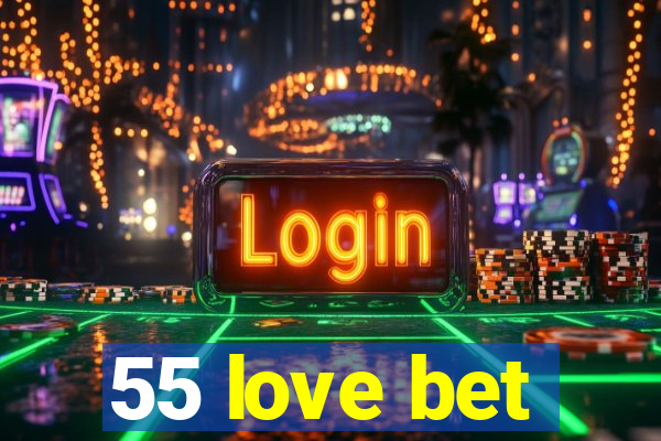 55 love bet