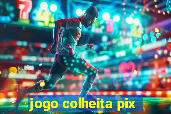 jogo colheita pix