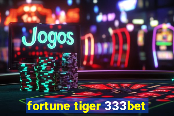 fortune tiger 333bet