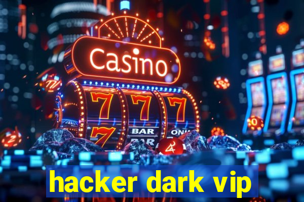 hacker dark vip