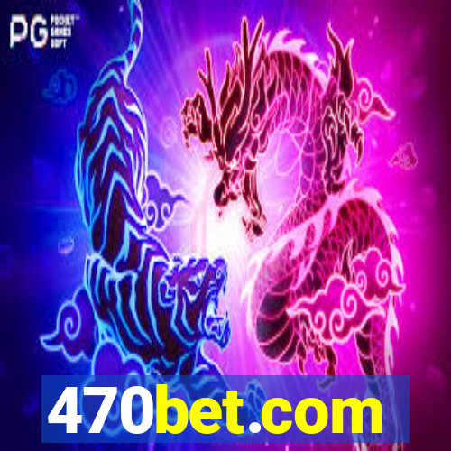 470bet.com