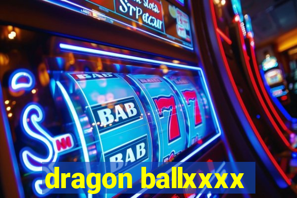 dragon ballxxxx