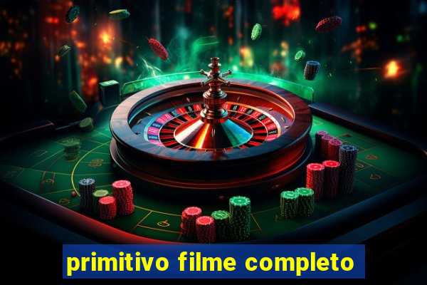 primitivo filme completo