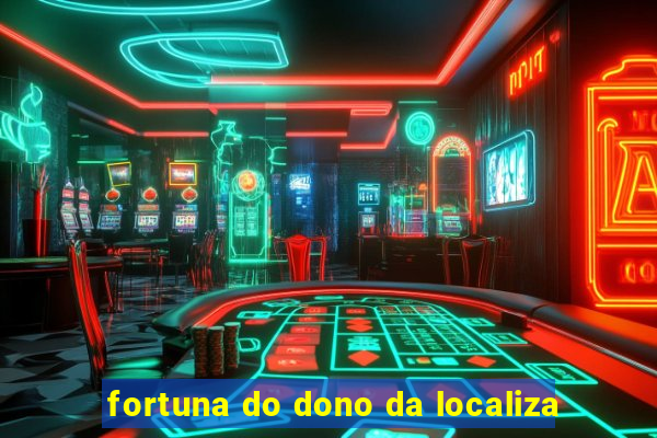 fortuna do dono da localiza