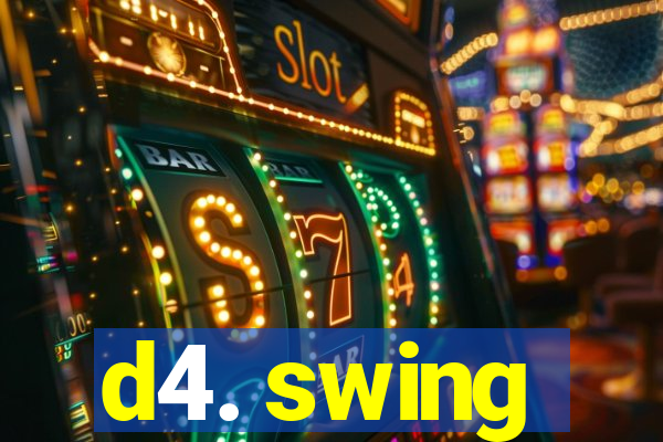 d4. swing