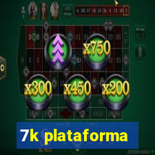 7k plataforma