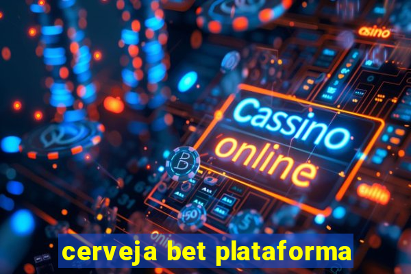 cerveja bet plataforma