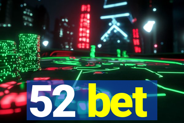 52 bet