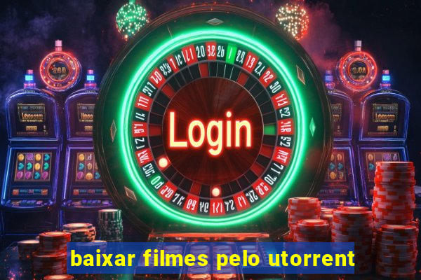 baixar filmes pelo utorrent