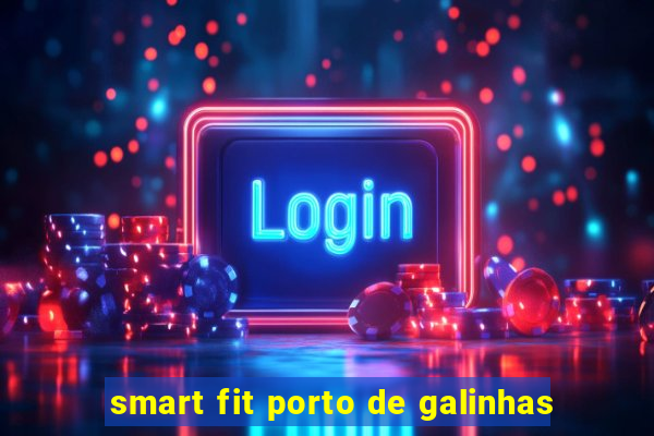 smart fit porto de galinhas