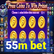 55m bet