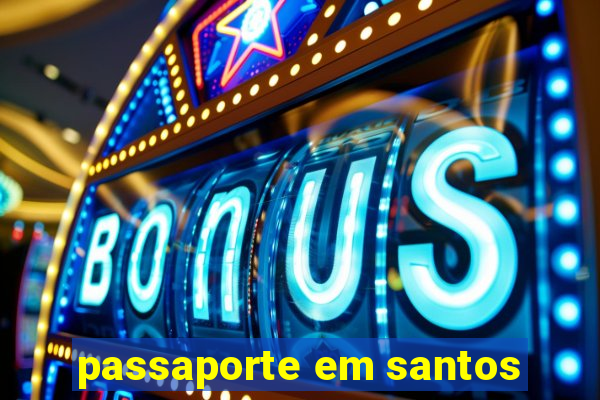 passaporte em santos