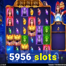 5956 slots