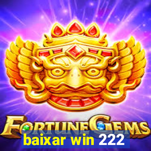 baixar win 222