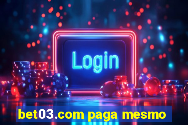 bet03.com paga mesmo