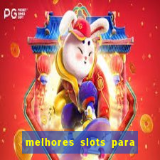 melhores slots para ganhar dinheiro