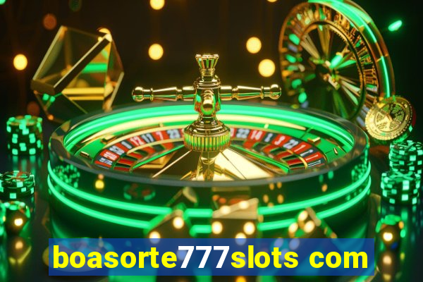 boasorte777slots com