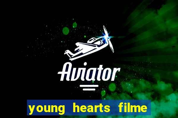 young hearts filme completo dublado