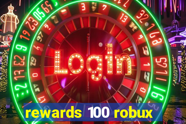 rewards 100 robux