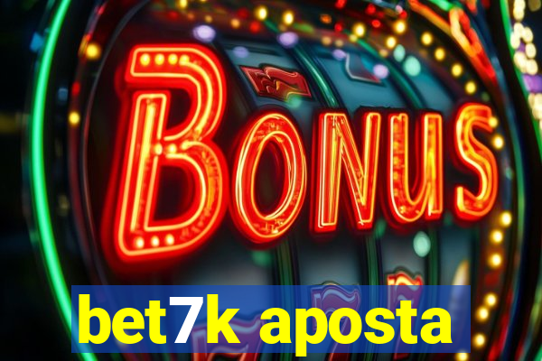 bet7k aposta