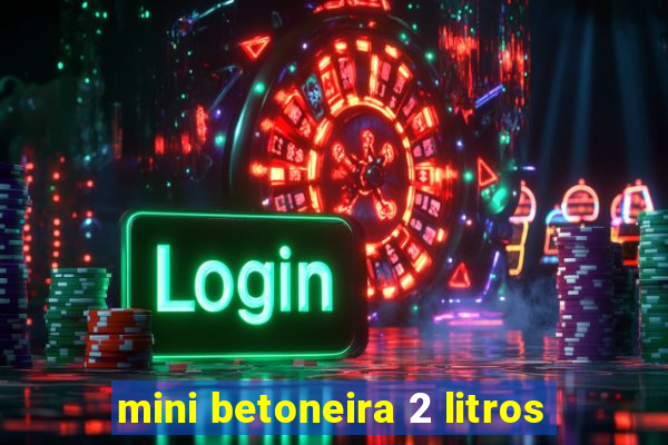 mini betoneira 2 litros