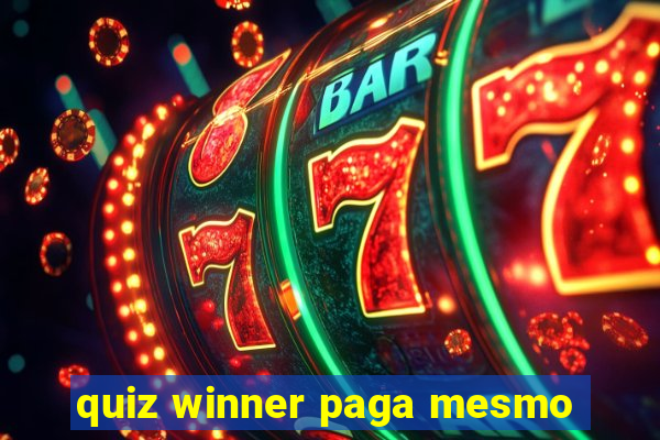 quiz winner paga mesmo