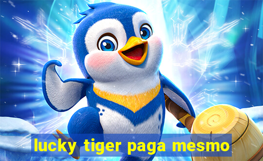 lucky tiger paga mesmo