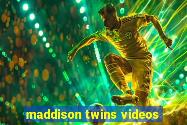 maddison twins videos